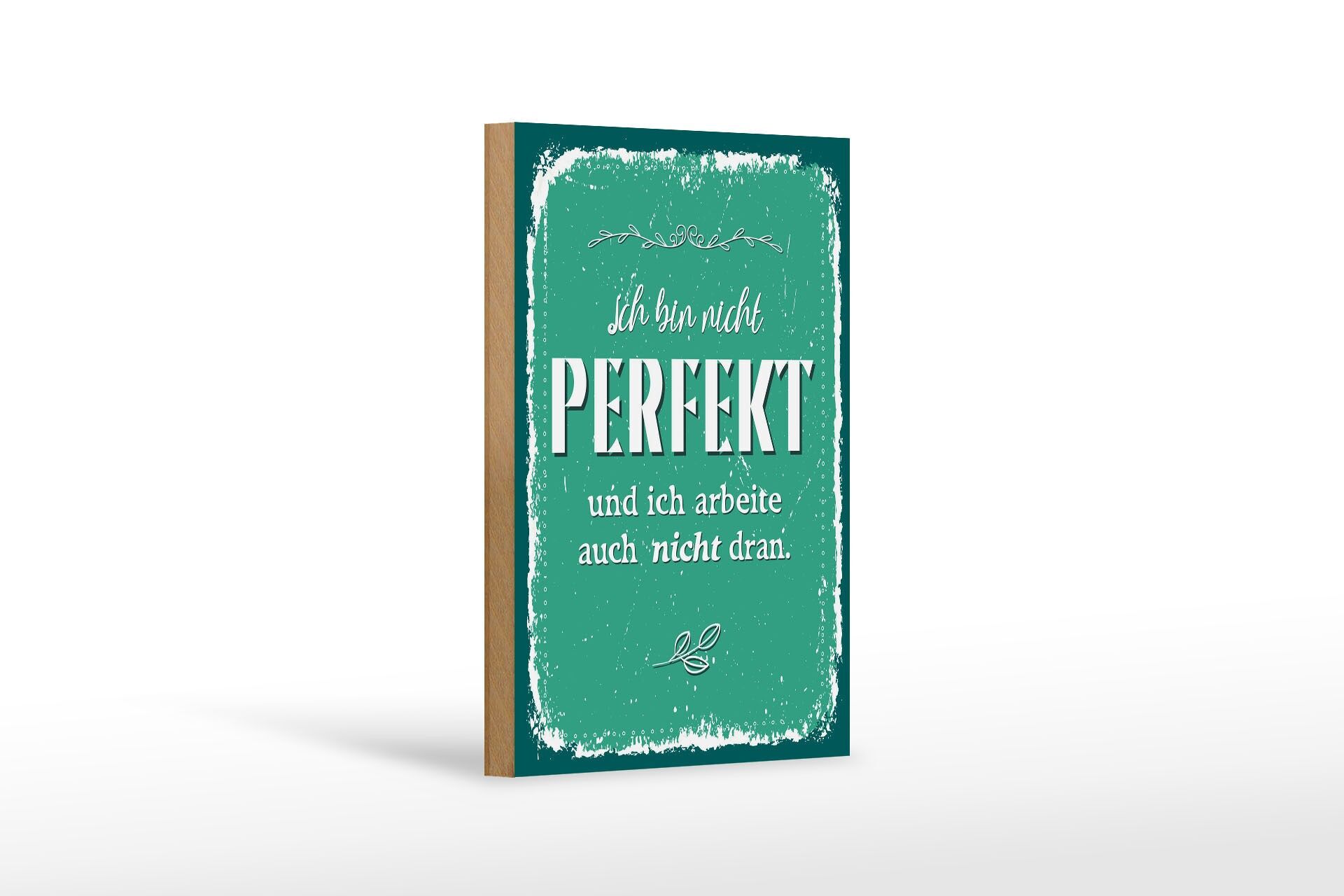 Holzschild Spruch 12x18 cm nicht Perfekt und arbeite nicht dran Deko Schild