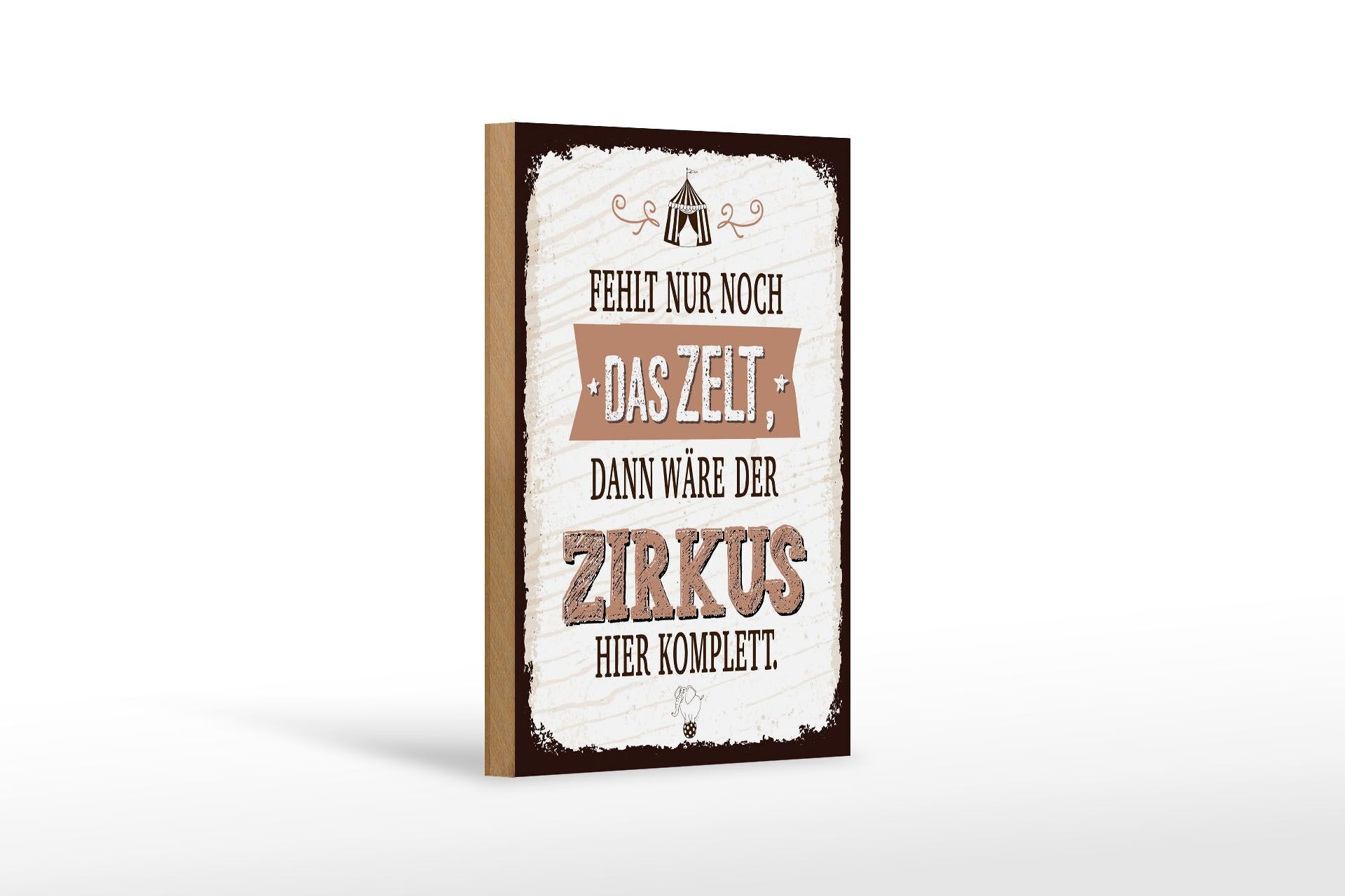 Holzschild Spruch 12x18 cm fehlt nur noch Zelt dann Zirkus komplett Schild