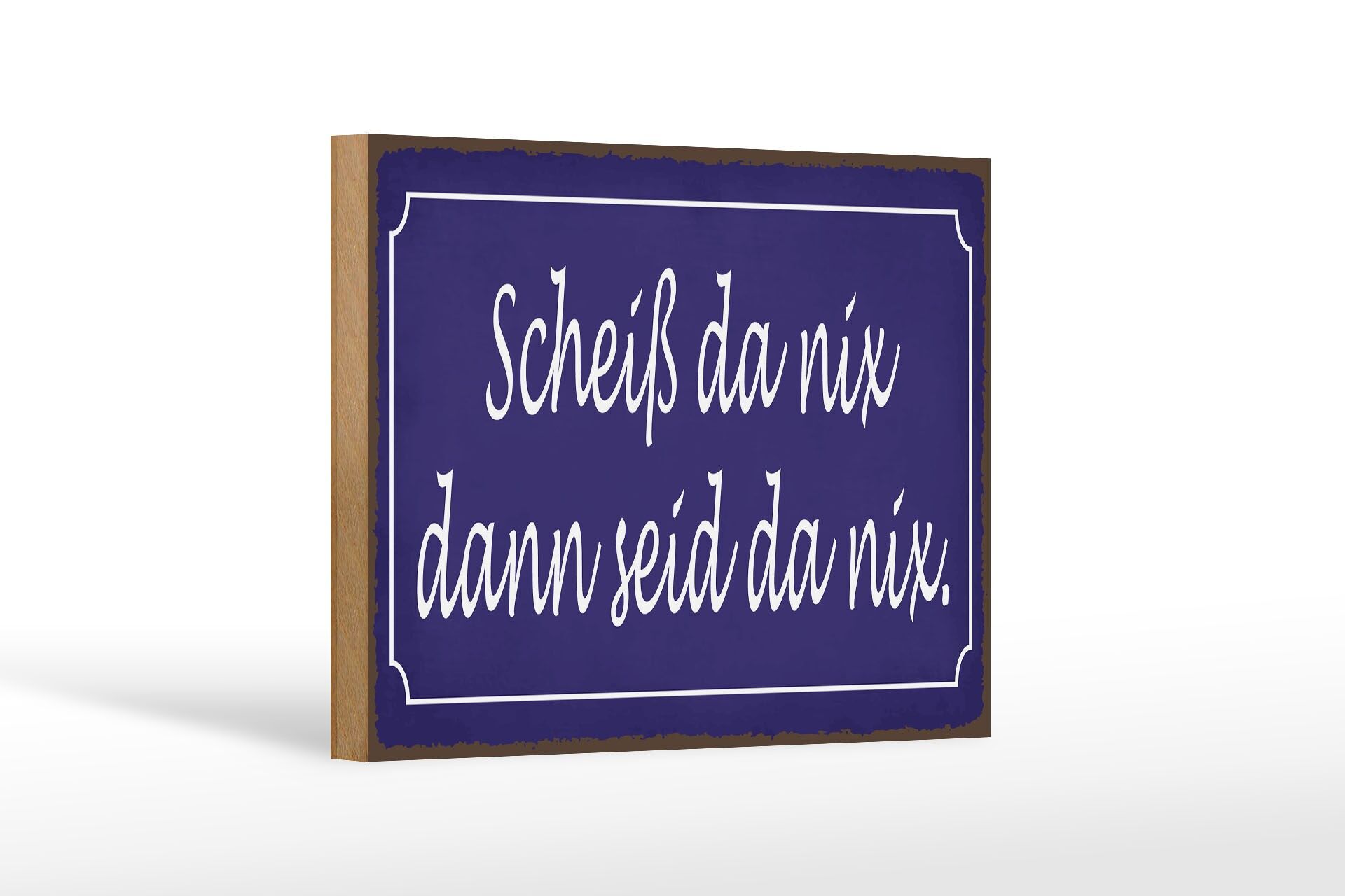 Holzschild Spruch 20x30 cm Scheiß da nix dann seid da nix Deko Schild
