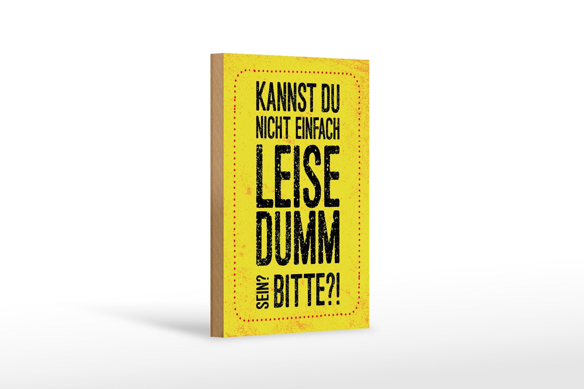 Holzschild Spruch 20x30 cm Kannst du nicht leise dumm sein bitte Deko Schild