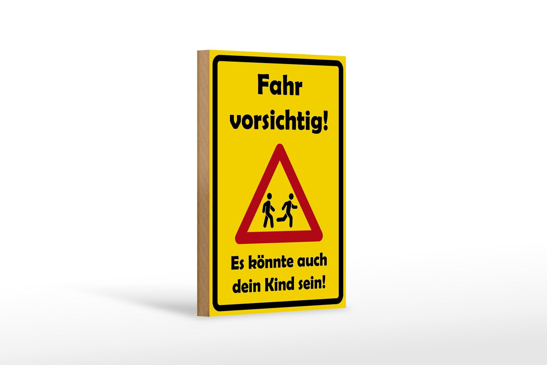 Holzschild Hinweis 20x30 cm Fahr Vorsichtig Es könnte dein Kind sein Schild