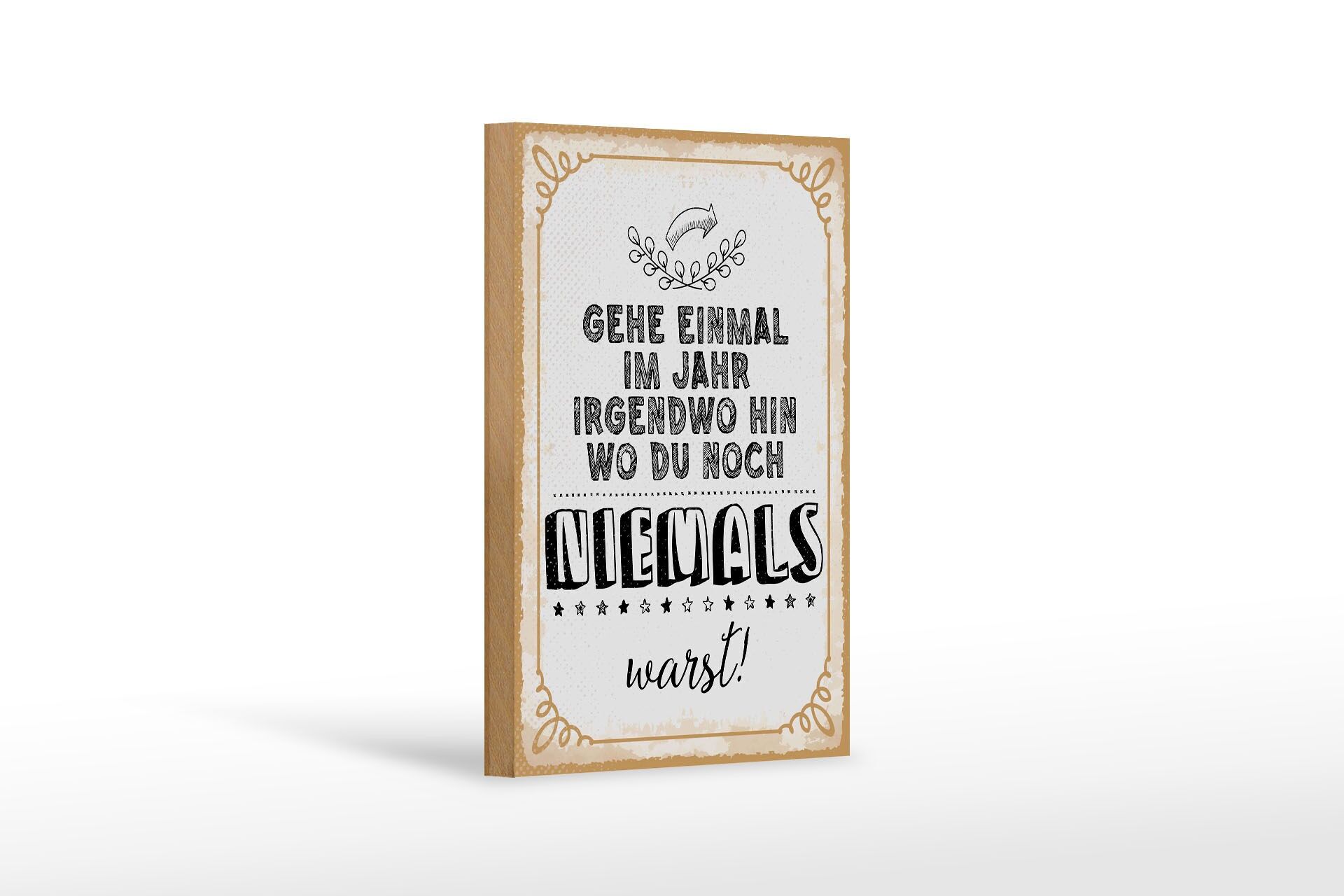 Holzschild Spruch 20x30 cm Gehe einmal im Jahr irgendwo hin, wo du Deko Schild