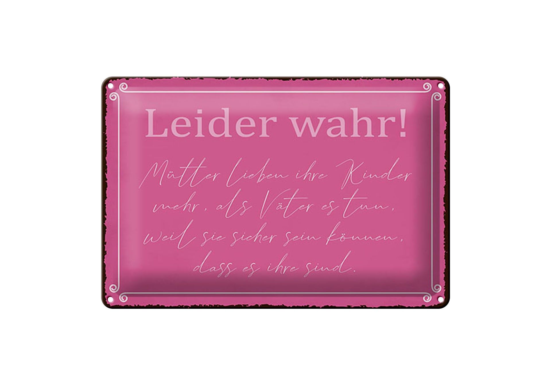 Blechschild Spruch 20x30 cm Leider wahr Mütter lieben ihre Kinder mehr Schild