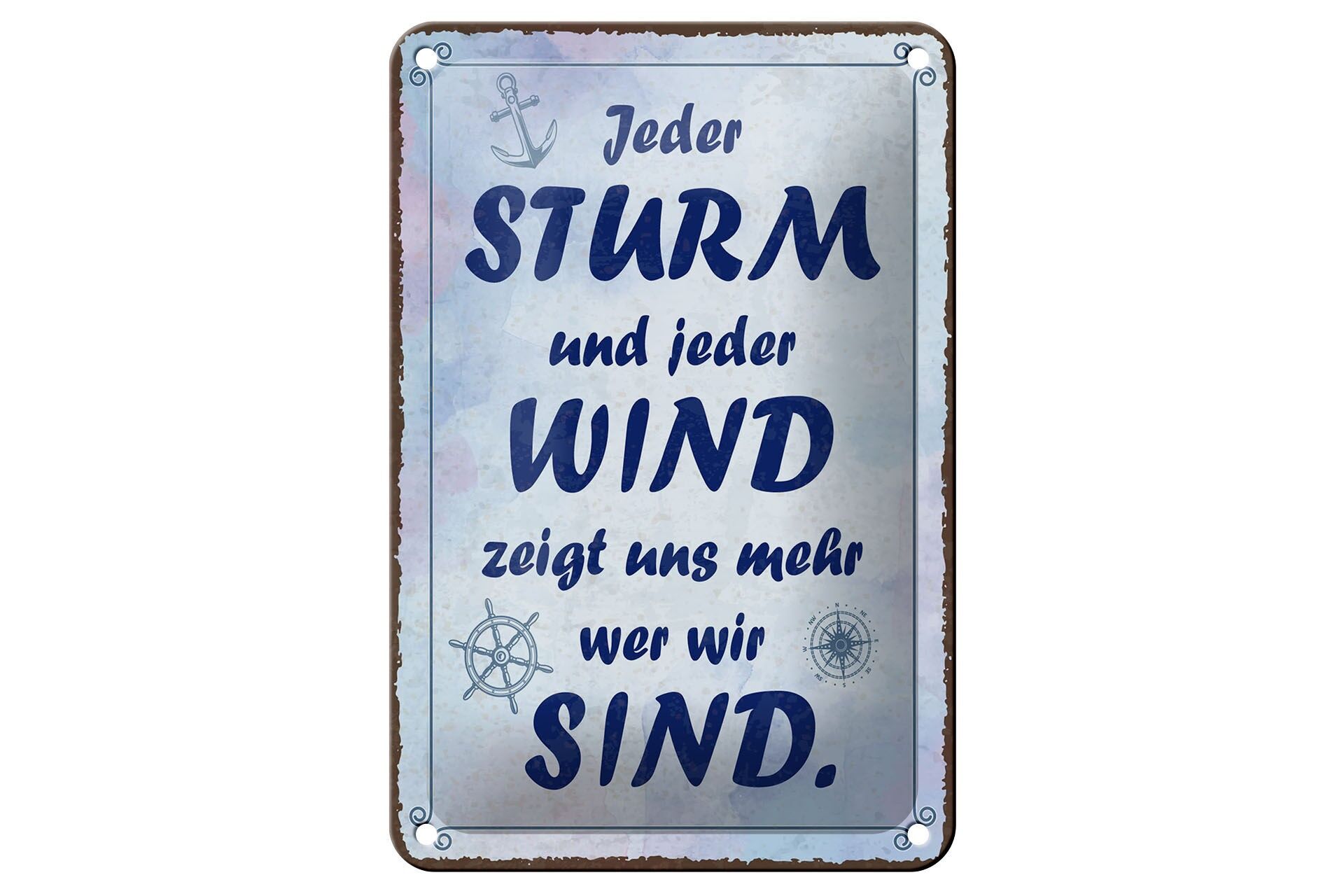 Blechschild Spruch 20x30 cm Jeder Sturm und jeder Wind zeigt uns wer wir sind