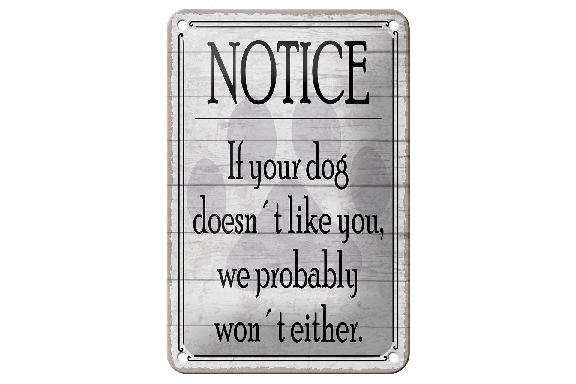 Blechschild Spruch 20x30 cm notice If your dog doesn´t like you Schild