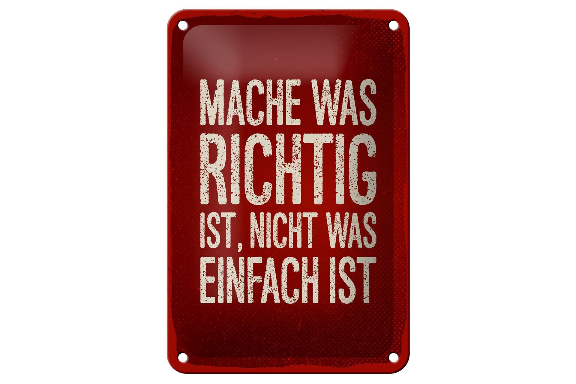 Blechschild Spruch 20x30 cm Mach was richtig ist, nicht was einfach ist Schild