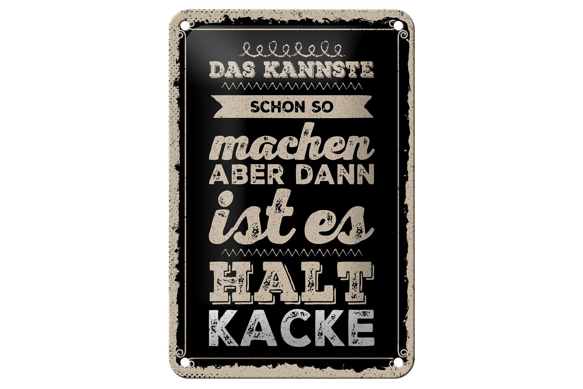 Blechschild Spruch 20x30 cm Kannste schon so machen ist halt kacke Deko Schild