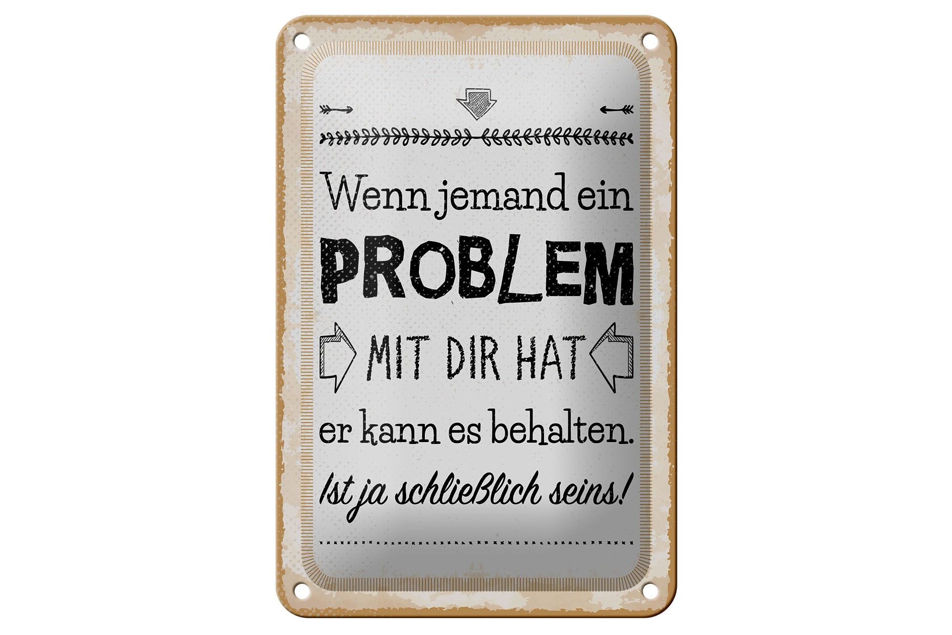 Blechschild Spruch 20x30 cm Wenn jemand ein Problem mit dir hat Deko Schild