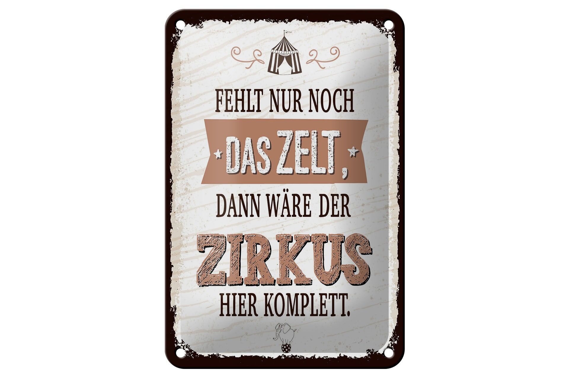 Blechschild Spruch 20x30 cm fehlt nur noch Zelt dann Zirkus komplett Schild
