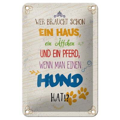 Tin sign dog 20x30 cm Who needs a house, a monkey and a horse
