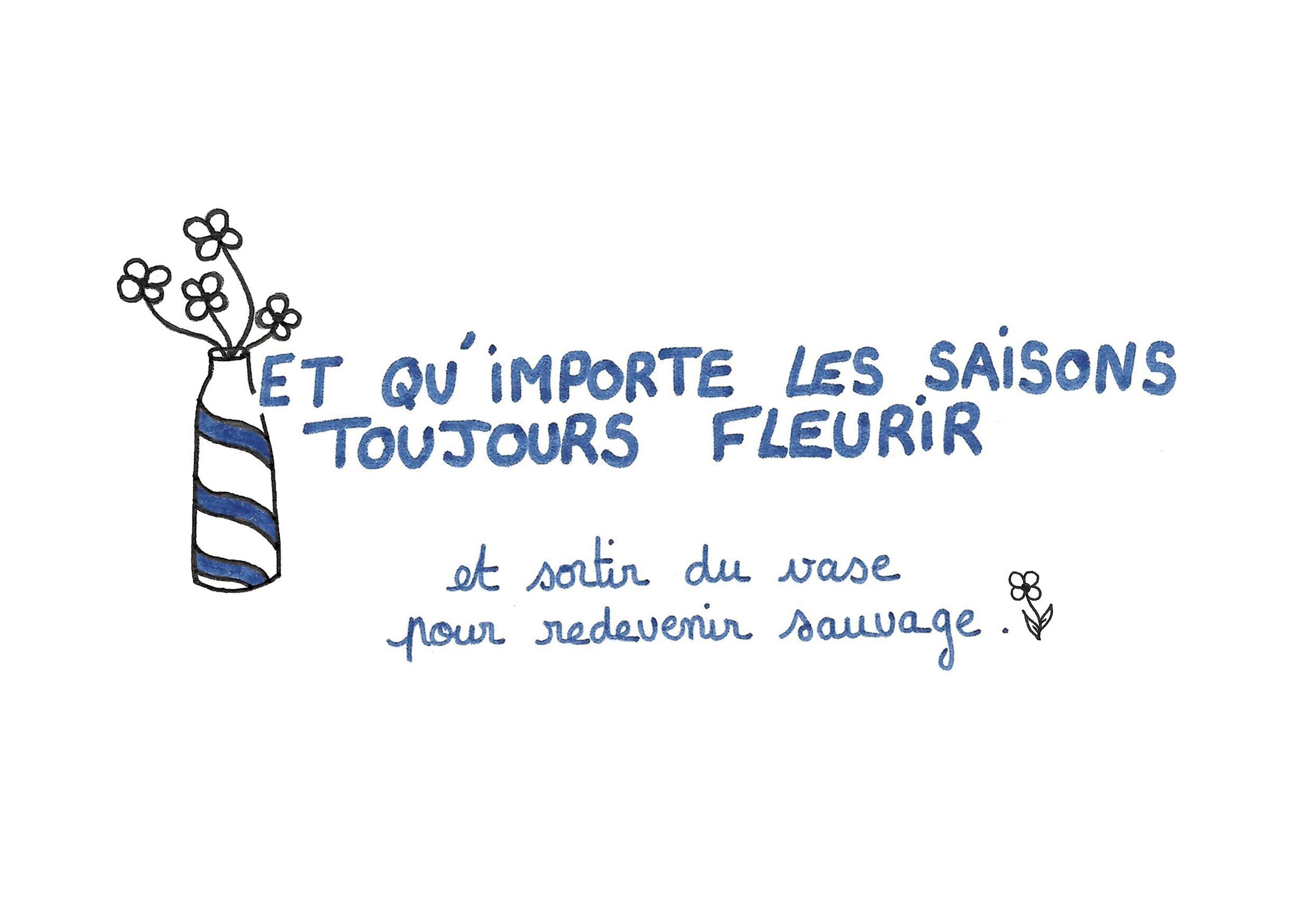 Illustration "Et qu'importe les saisons, toujours fleurir" - format A5