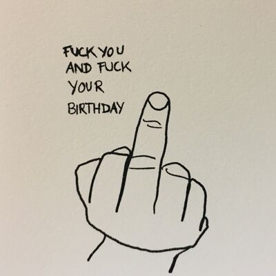 Karte Fuck you and fuck your birthday