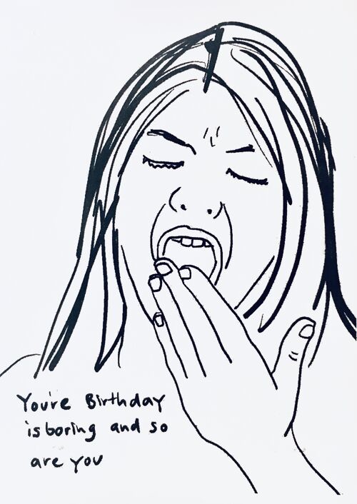 Karte Your birthday is boring