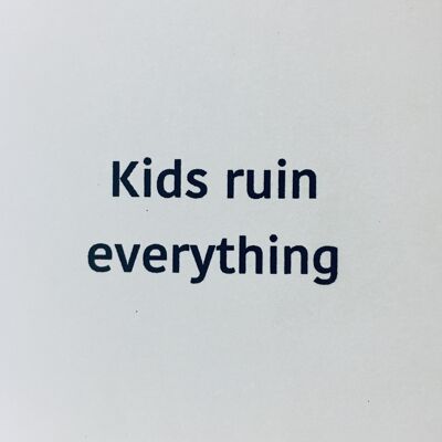 Karte Kids Ruin Everything