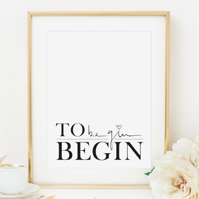 Poster 'To begin, begin' - DIN A3