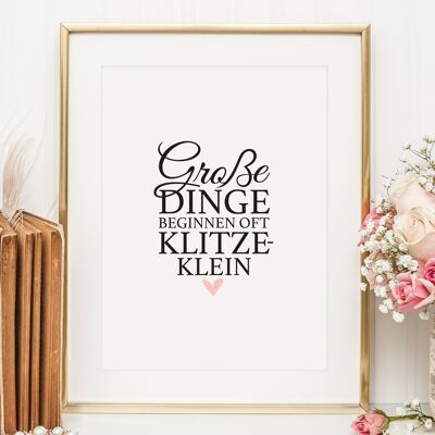 Poster 'Große Dinge beginnen oft klitzeklein' - DIN A3