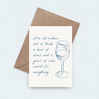 Glass of wine and a bowl of olives would fix everything - Blank Notecard