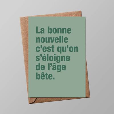Carte "Anniversaire" : On s'éloigne de l'âge bête (avec enveloppe)
