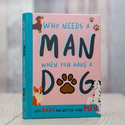 Why Dogs Are Better Than Men: Funny Dog Gift Book
