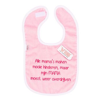 Bavoir Alle mama's maken mooie kinderen Rose-Blanc