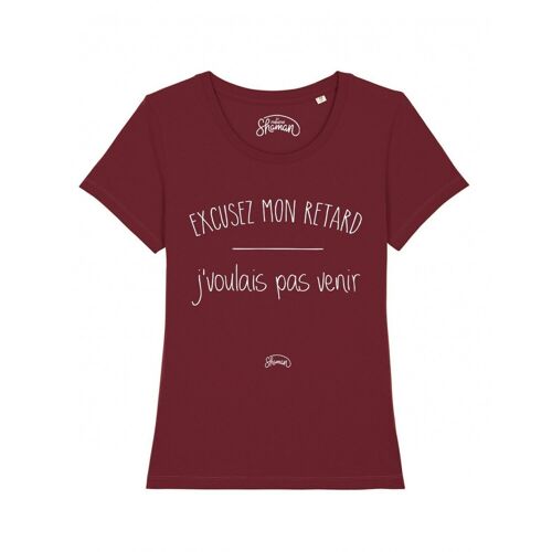 EXCUSEZ MON RETARD J'VOULAIS PAS VENIR - T-shirt Bordeaux