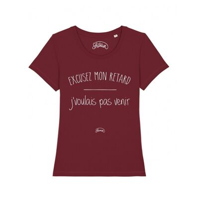 EXCUSEZ MON RETARD J'VOULAIS PAS VENIR - T-shirt Bordeaux