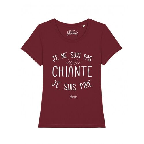 JE NE SUIS PAS CHIANTE JE SUIS PIRE - T-shirt Bordeaux