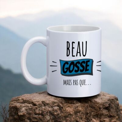 Mug, "Handsome guy but not only that..."