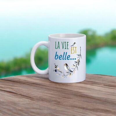 Mug, "Life is beautiful..."