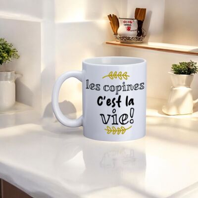 Mug, "Les copines c'est la vie"