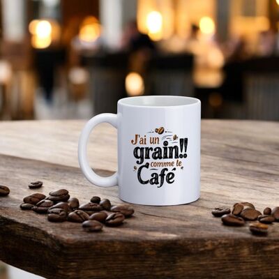 Mug, "I have a grain!!like coffee"