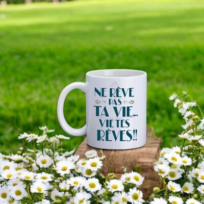 Tazza, "Non sognare la tua vita... Vivi i tuoi sogni!!"