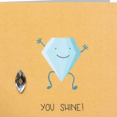 You shine