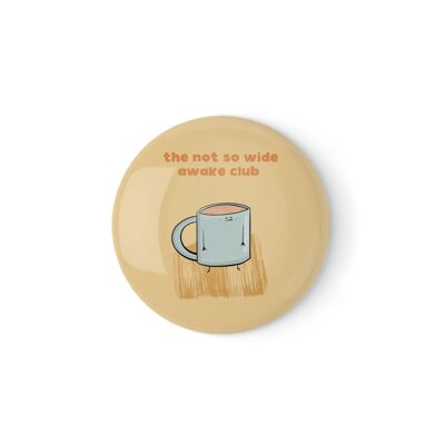 Not So Wide Awake Club – Coffee Badge or Magnet (38mm or 58mm)