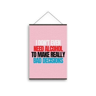 Don't Need Alcohol - Canvas Art-A3