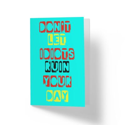Don't Let Idiots - Greetings Card