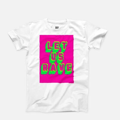 Let Us Rave - T-Shirt 1