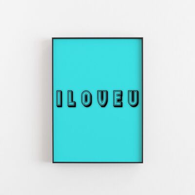 ILOVEU-Wall Art Print-A2 1