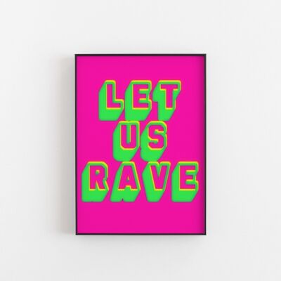 Let us Rave- Wall Art Print-A3 2