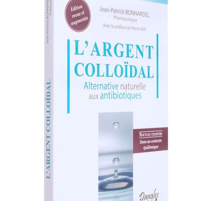 Colloidal Silver Book - Natural Alternative to Antibiotics