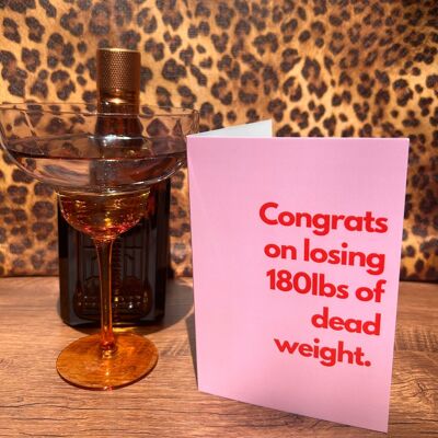 Divorce Break up funny card "Congrats on losing 180lbs of dead weight". Size A6.