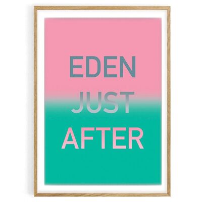 Poster series mantra typo Eden 2. Eden Just After. 50X70 cm. 100% made in France locally.