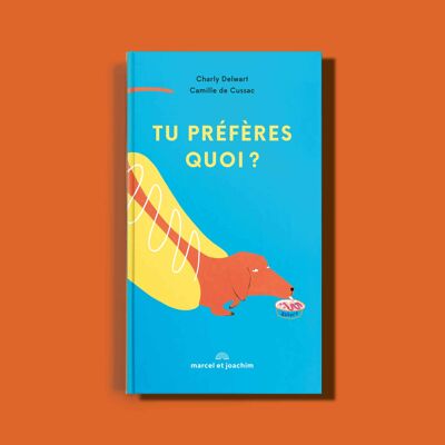 Livre Enfant- Tu préfères quoi?