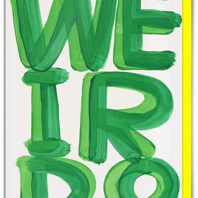 Carte d'anniversaire humoristique de David Shrigley - Weirdo