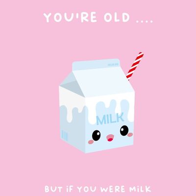 Biglietto di auguri di compleanno "Non sto dicendo che sei vecchio Melk"