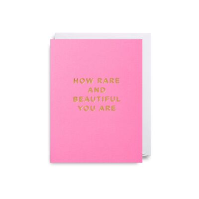 How Rare and Beautiful You Are