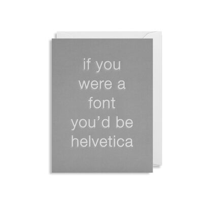 You're Helvetica