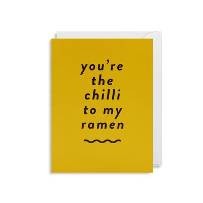 You're the Chilli to my Ramen