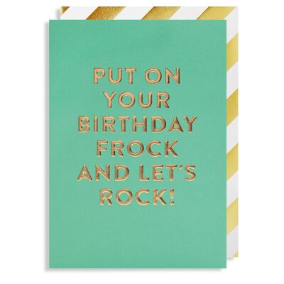 Put on Your Birthday Frock and Let's Rock!