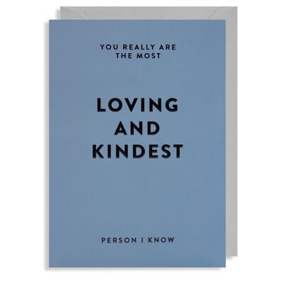 Loving and Kindest